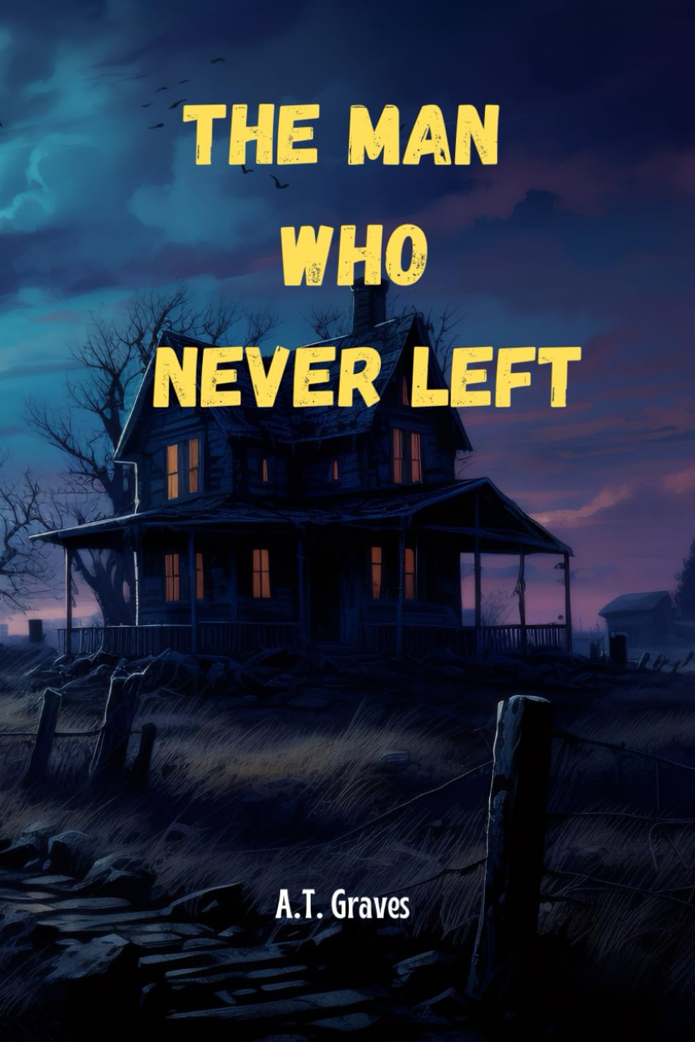 The Man Who Never Left: A Haunted House Horror Story You’ll Never Forget