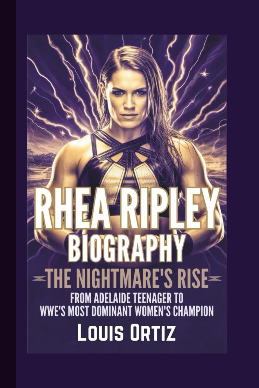 RHEA RIPLEY BIOGRAPHY: The Nightmare's Rise - From Adelaide Teenager to WWE's Most Dominant Women's Champion