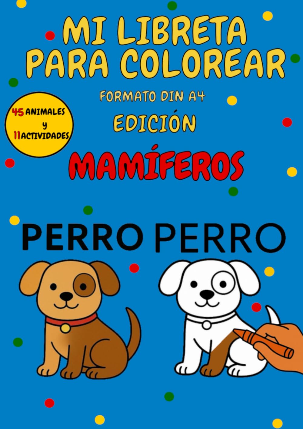 MI LIBRETA PARA COLOREAR EDICIÓN MAMÍFEROS: FORMATO DIN A4 (Coloreando Animales)