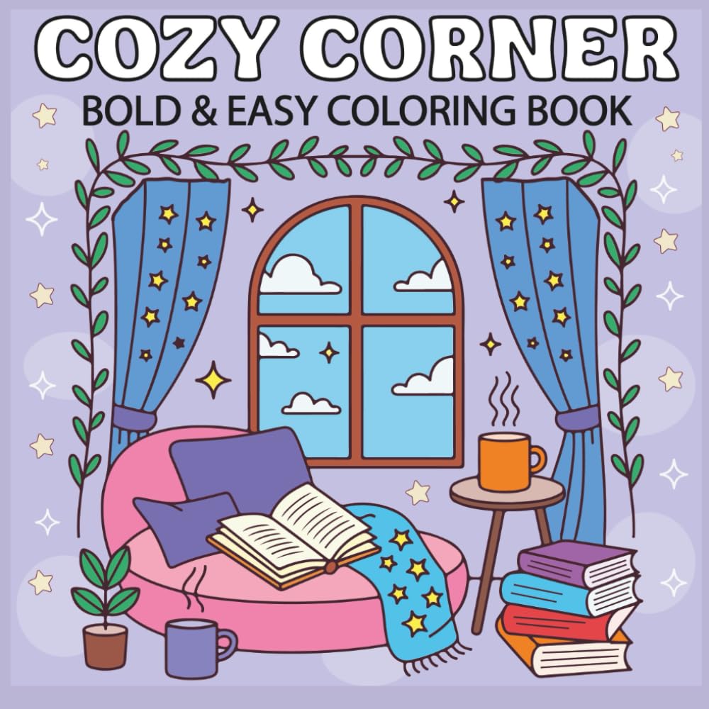 Cozy Corner Bold & Easy Coloring Book: 50 Relaxing Home and Cozy Scene Designs with Thick Outlines for Adults and Kids