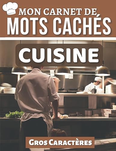 Mon Carnet de Mots Cachés CUISINE: Livre de mots mêlés pour les passionnés de cuisine : plats – recettes - fruits – légumes – vins – fromages – ... caractères pour adultes | Cadeau original