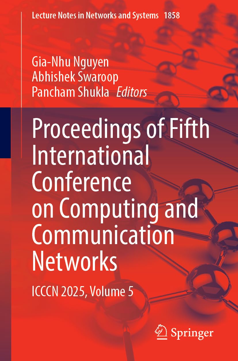 Proceedings of Fifth International Conference on Computing and Communication Networks: ICCCN 2025, Volume 5 (Lecture Notes in Networks and Systems, 1858)