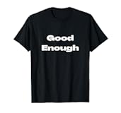 Cool Good Enough Confidence Self-Love Self-Worth Self Esteem T-Shirt