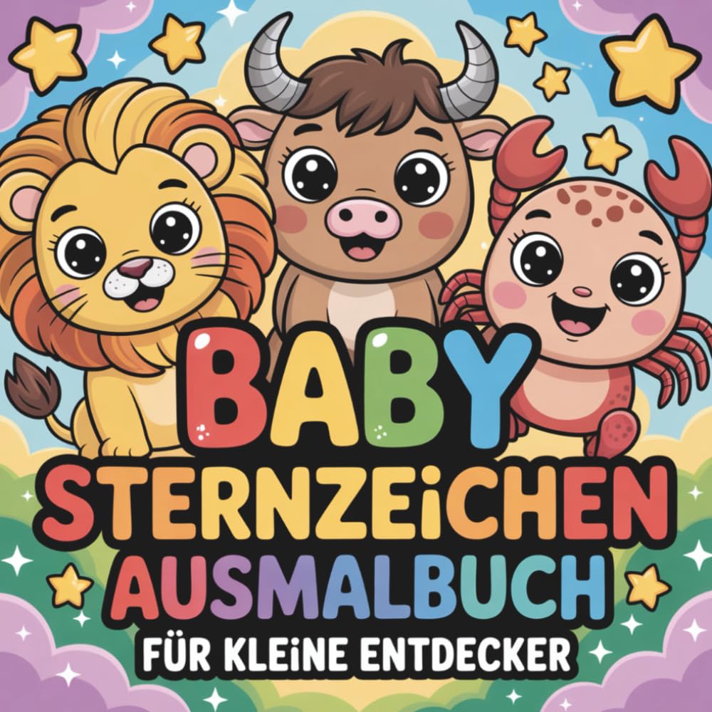Baby Sternzeichen Ausmalbuch für kleine Entdecker ab 4 Jahren mit faszinierenden Ausmalbildern - Kreativität und Konzentration fördern