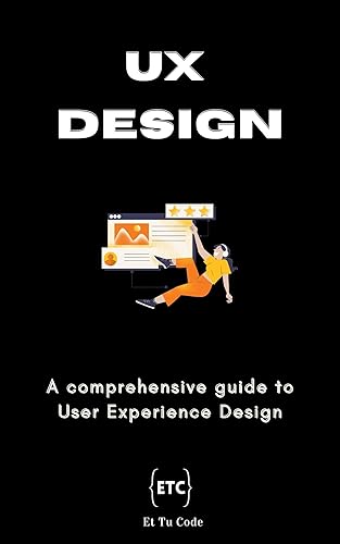 User Experience Design: A comprehensive guide to User Experience Design