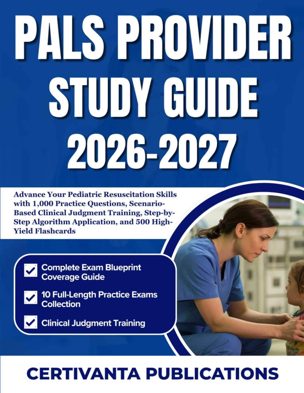 PALS PROVIDER STUDY GUIDE 2026-2027: Advance Your Pediatric Resuscitation Skills with 1,000 Practice Questions, Scenario-Based Clinical Judgment ... Application, and 500 High-Yield Flashcards