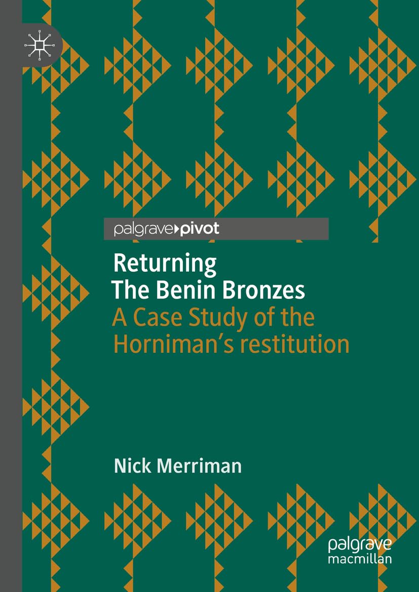 Returning The Benin Bronzes: A Case Study of the Horniman’s restitution