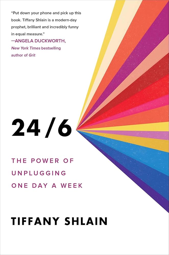 24/6: The Power of Unplugging One Day a Week: Shlain