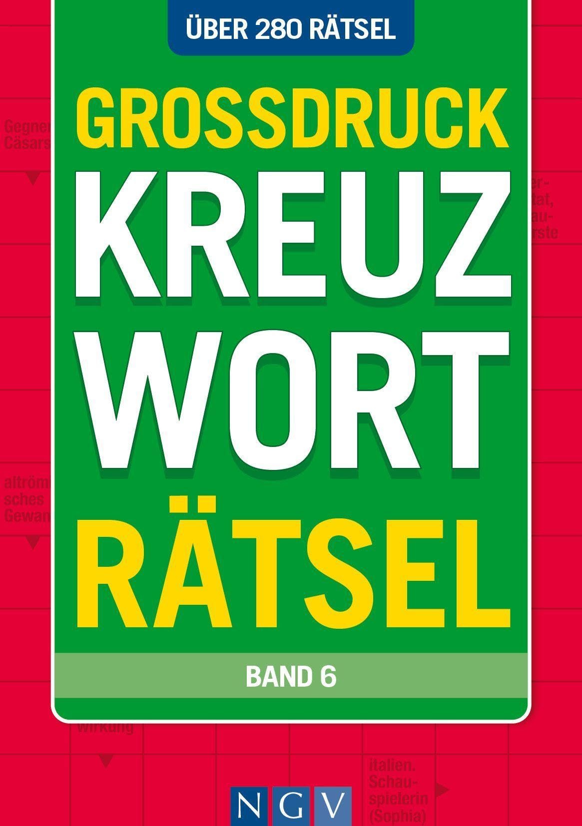 Großdruck Kreuzworträtsel - Band 6 - Über 280 Rätsel in großer Schrift für Senioren & Erwachsene: Kreuzworträtselbuch mit großem Druck zum rätseln ohne Brille I Rätselbuch