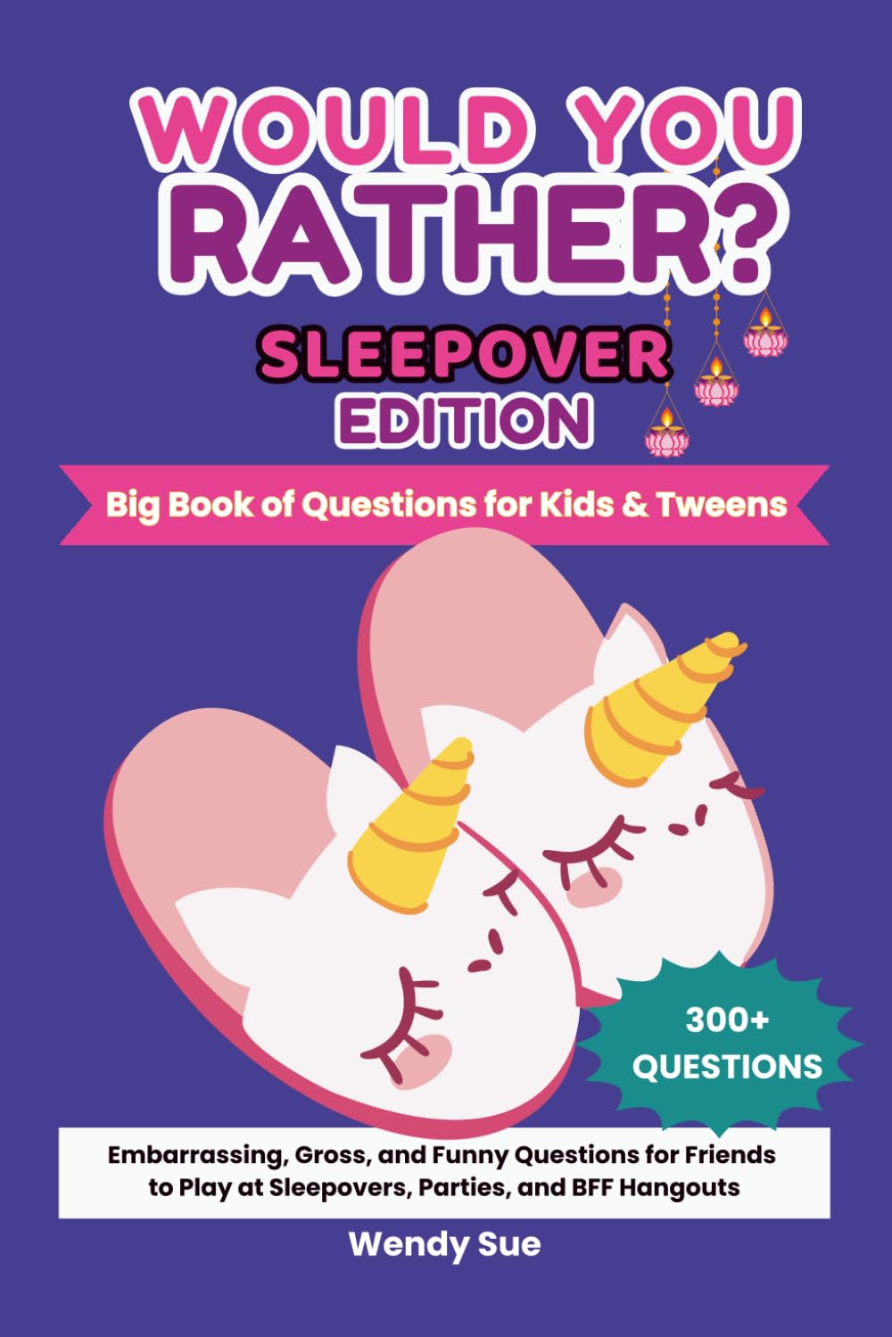 Would You Rather? Sleepover Edition. Big Book of Questions for Kids & Tweens.: Embarrassing, Gross & Funny Questions for Kids & Tweens