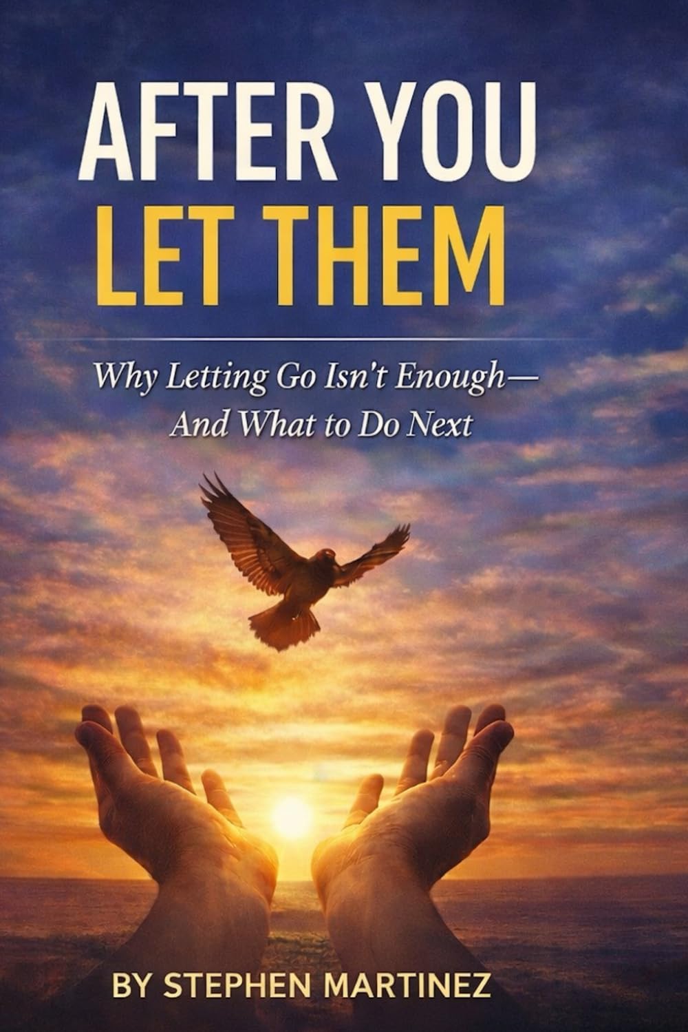 After You Let Them: Why Letting Go Isn't Enough—And What to Do Next