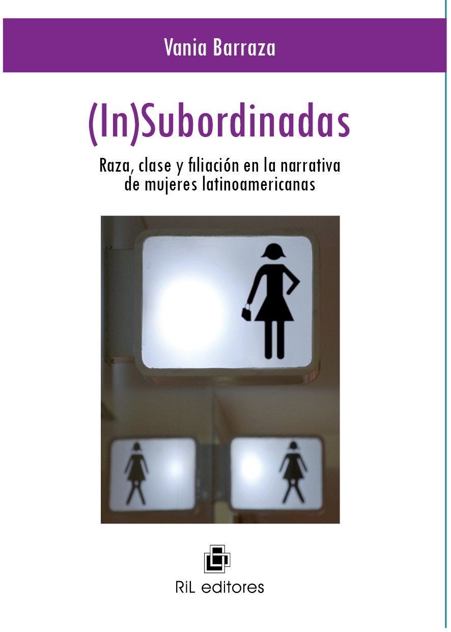 (In)subordinadas. Raza, clase y filiación en la narrativa de mujeres latinoamericanas