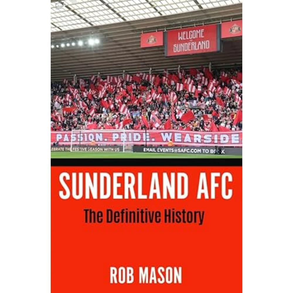 Sunderland AFC: The Definitive History by Rob Mason