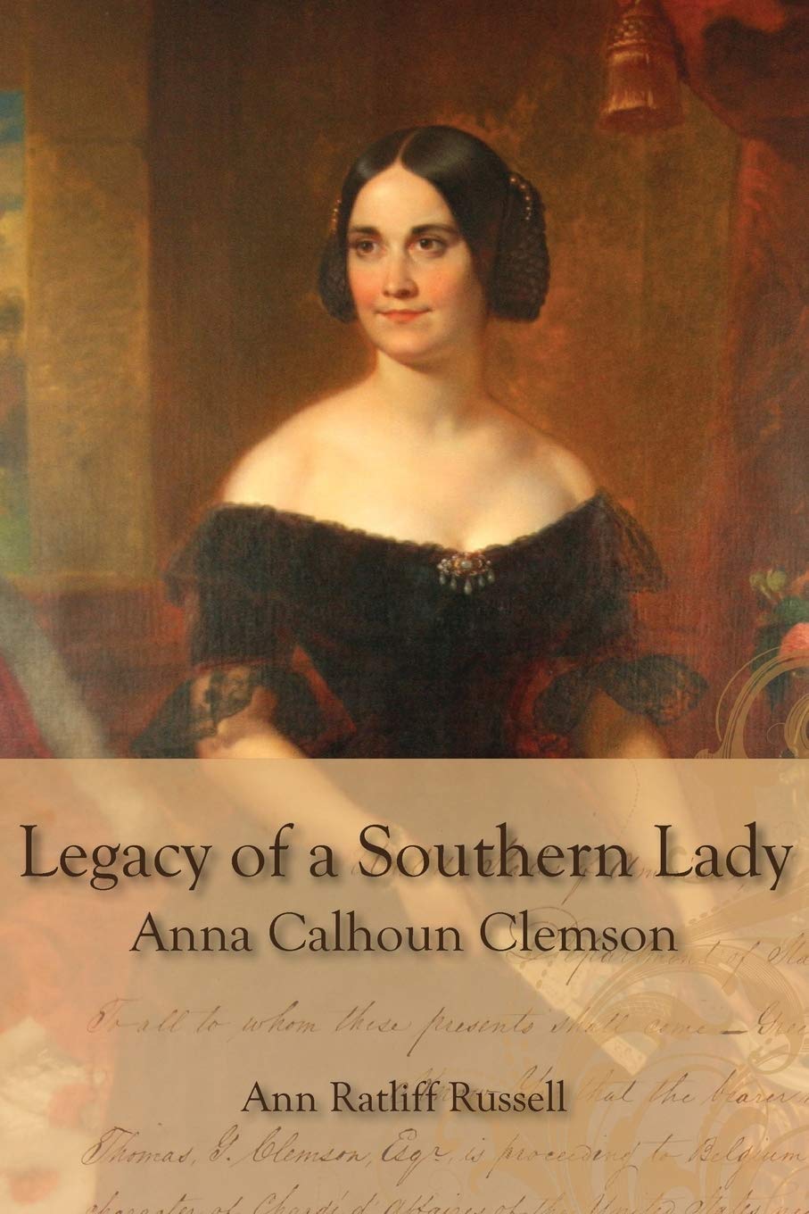 Clemson University Press Legacy of a Southern Lady:: Anna Calhoun