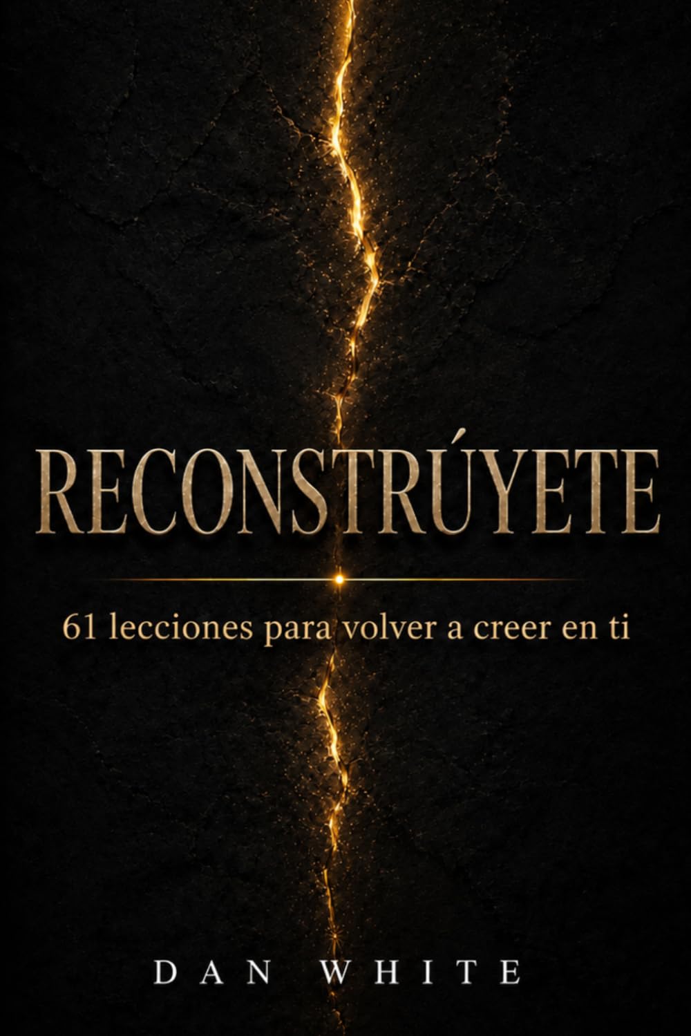 Reconstrúyete: 61 lecciones para volver a creer en ti