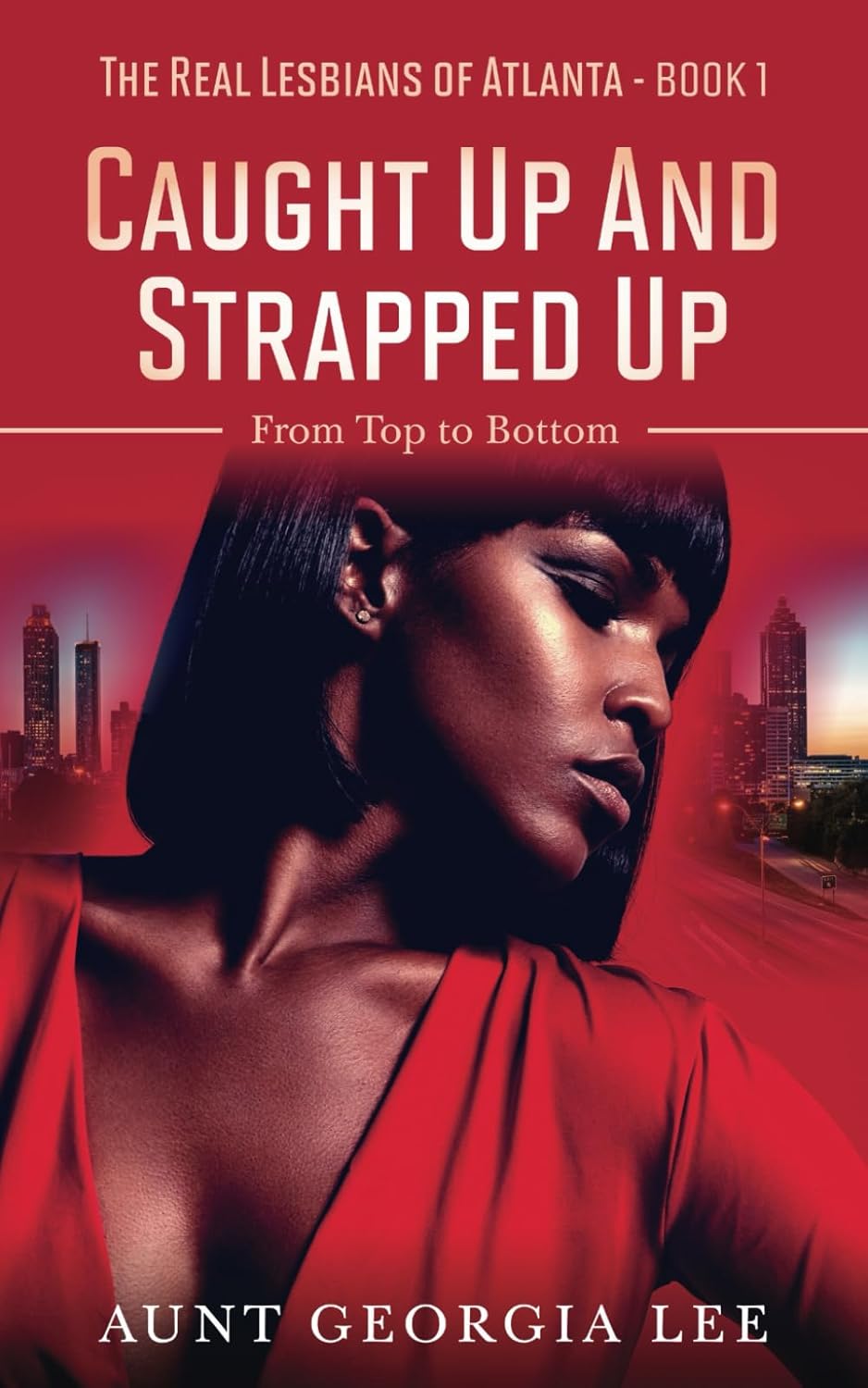 Caught Up and Strapped Up: From Top to Bottom (The Real Lesbians of Atlanta)