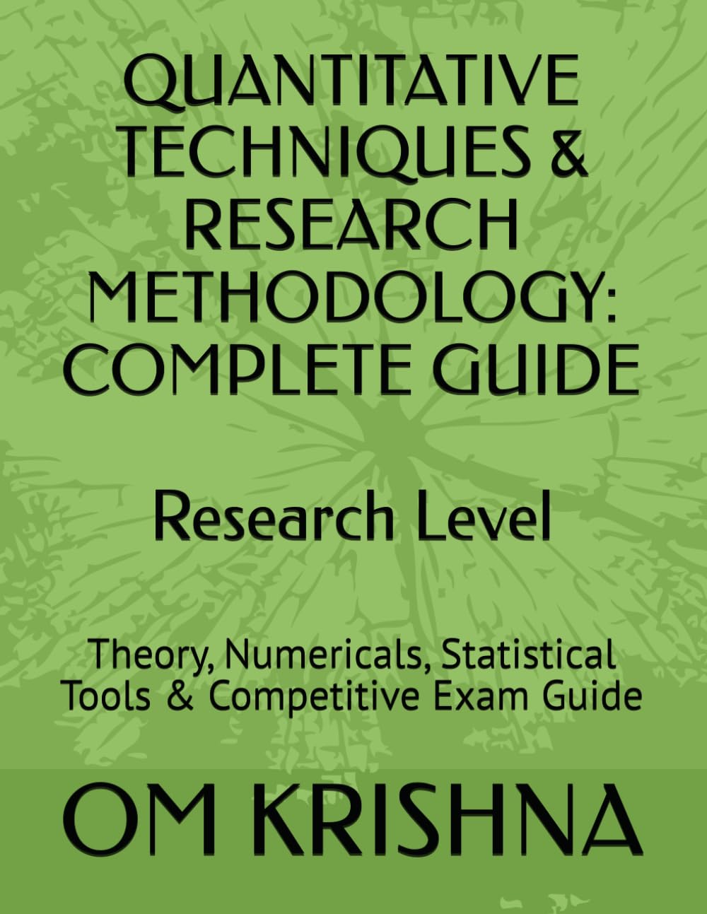 QUANTITATIVE TECHNIQUES & RESEARCH METHODOLOGY: COMPLETE GUIDE: Theory, Numericals, Statistical Tools & Competitive Exam Guide