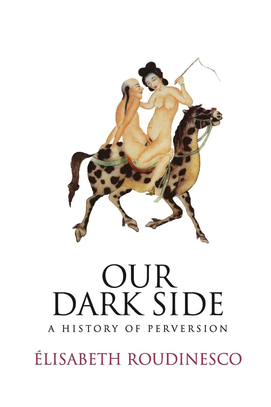 Our Dark Side: A History of Perversion
