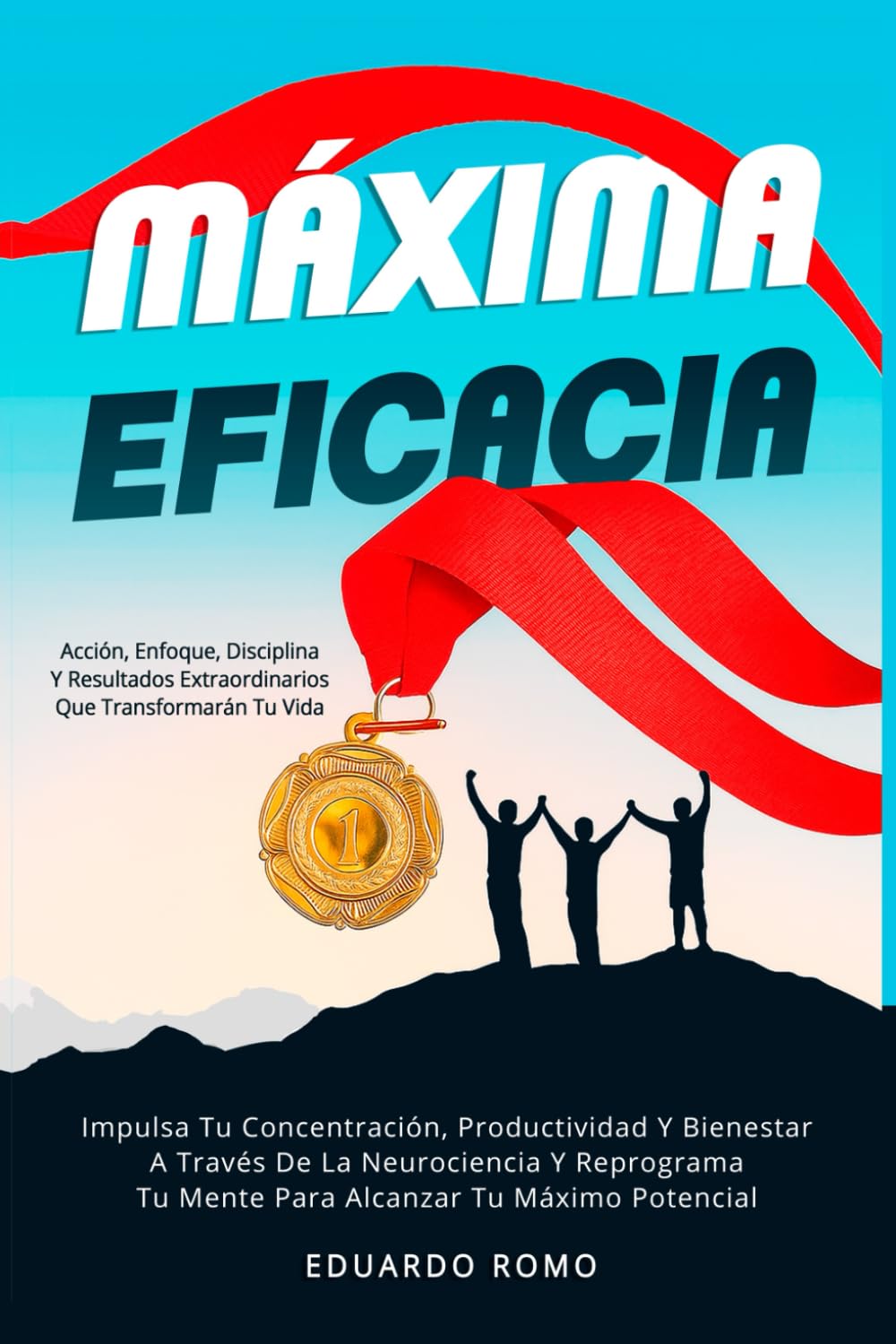 Máxima Eficacia: Impulsa Tu Concentración, Productividad Y Bienestar A Través De La Neurociencia Y Reprograma Tu Mente Para Alcanzar Tu Máximo Potencial (Desarrollo Personal Y Autoayuda)