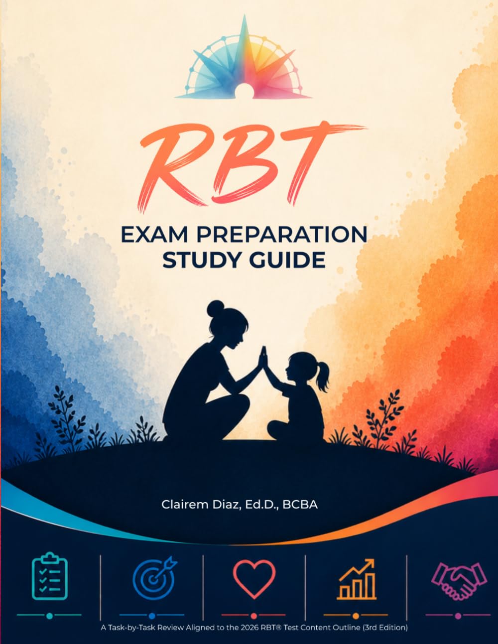 RBT Exam Prep Study Guide: A Task-by-Task Review Aligned to the 2026 RBT® Test Content Outline (3rd Edition)