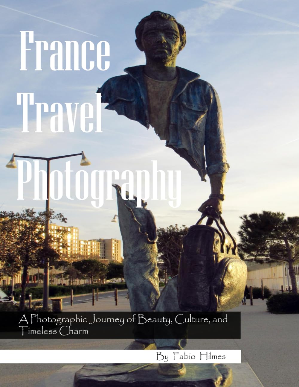 France: A Visual Journey Through Timeless Beauty – Landmarks, Castles, Cathedrals & Countryside – Experience Beautiful France with High-Quality Photos (Travel Coffee Table Books)