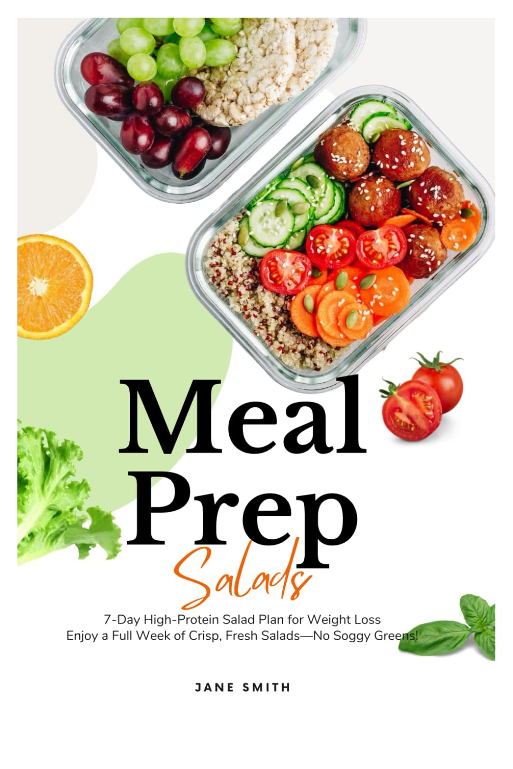 Meal Prep Salads: 7-Day High-Protein Salad Plan for Weight Loss. Enjoy a Full Week of Crisp, Fresh Salads—No Soggy Greens!