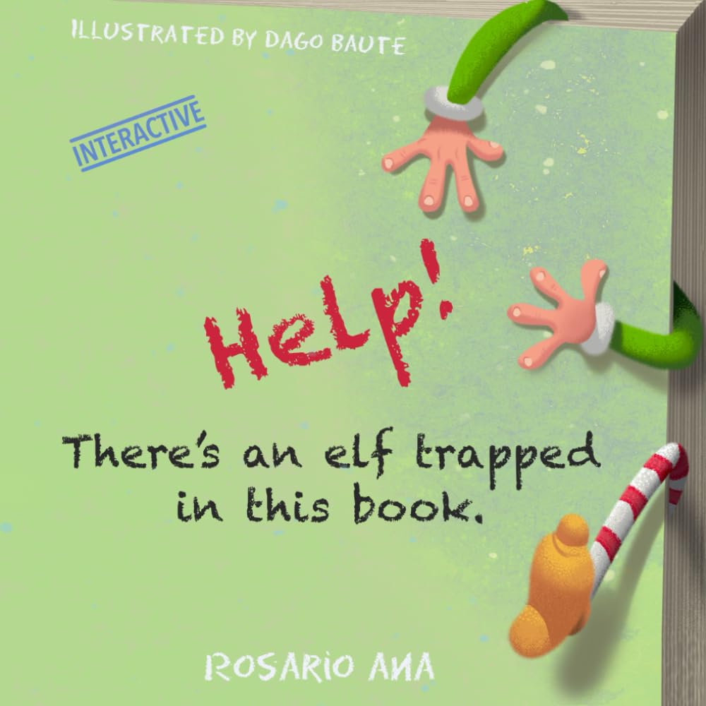 Help! There's an elf trapped in this book.: Funny and interactive children's book for kids 3-6. Get ready to laugh with boys and girls!