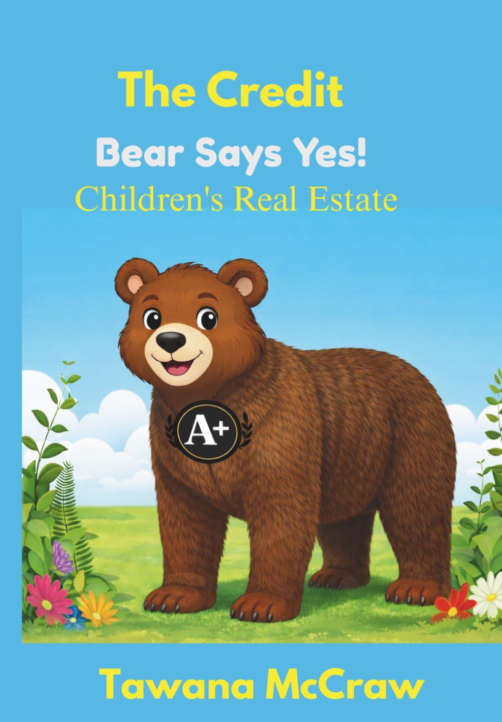The Credit Bear Says Yes!: Children's Real Estate