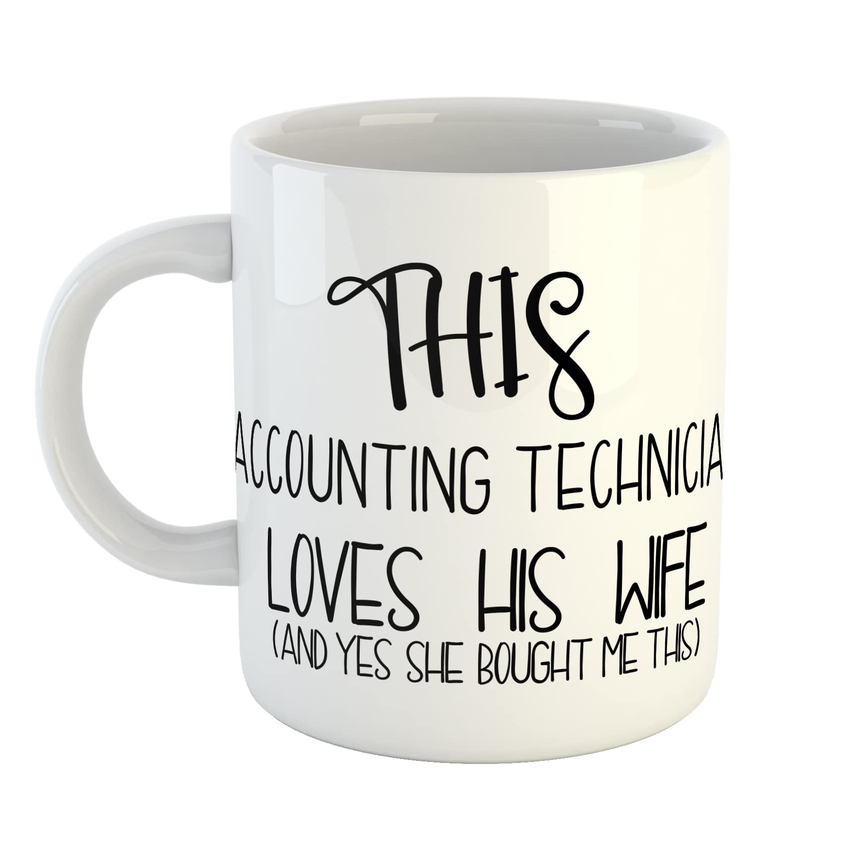 Just The Shirt This Accounting Technician Loves His Wife Yes She Bought Me This Mug