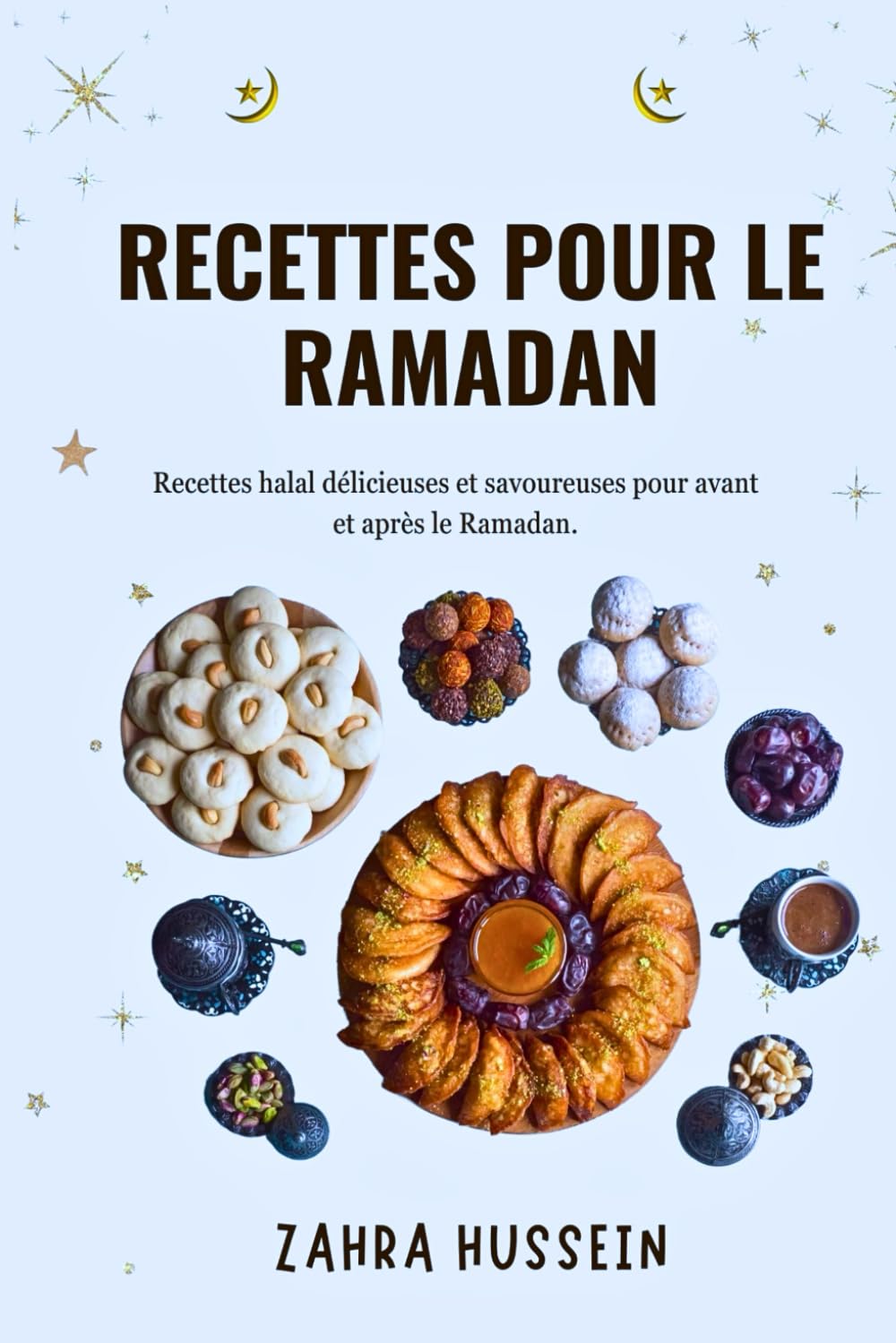Recettes Pour Le Ramadan: Recettes halal délicieuses et savoureuses pour avant et après le Ramadan.