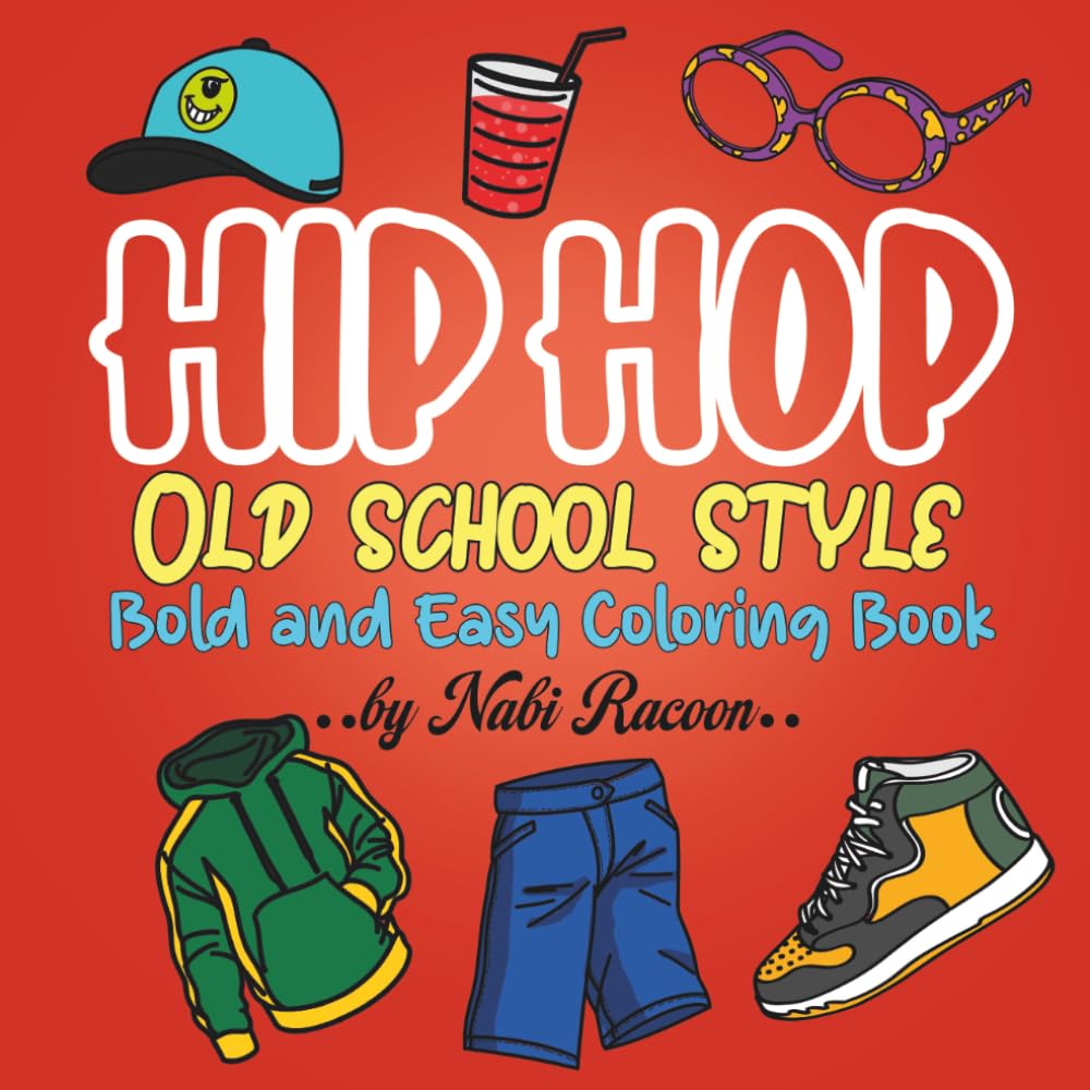 Hip-Hop Old School Style: Bold and Easy Retro Urban Culture and Street Art Designs for Adults and Teens