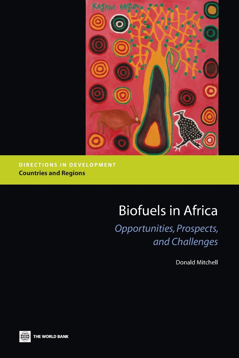 Biofuels in Africa: Opportunities, Prospects, and Challenges (Directions in Development: Countries and Regions)