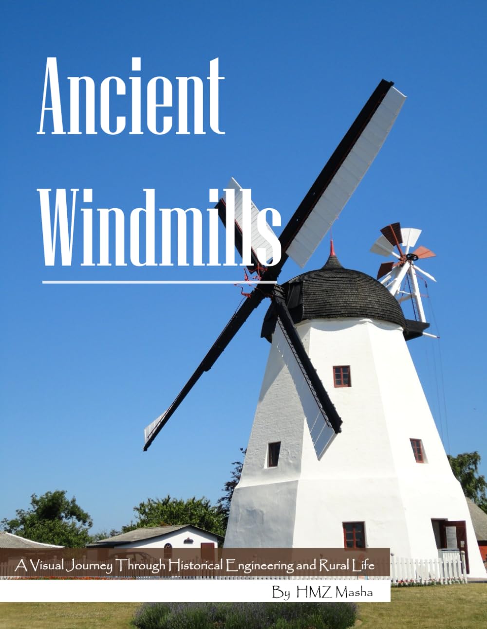 Ancient Windmills: A Visual Journey Through Historical Engineering and Rural Life — Soothing Photo Collection of Timeless Mills & Machinery (Historical & Rural Photography Book)