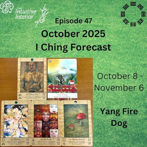 Episode 47 - October I Ching forecast: Yang Fire Dog; Keeping Still, Modesty, The Family, Pushing Upward
