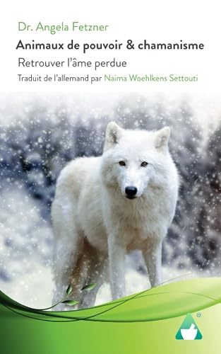 Animaux de pouvoir &amp; chamanisme: Retrouver l’âme perdue