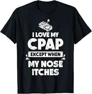 Funny Itchy Nose CPAP Saying. Women's or Men's CPAP T-Shirt