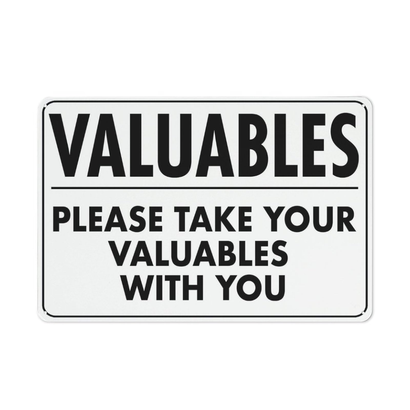 Valuables - Please Take Your Valuables With You Sign, 8x12 Inch Rust-Free Aluminum - UV-Protected, Waterproof, Weatherproof & Fade Resistant, 4 Pre-Drilled Holes