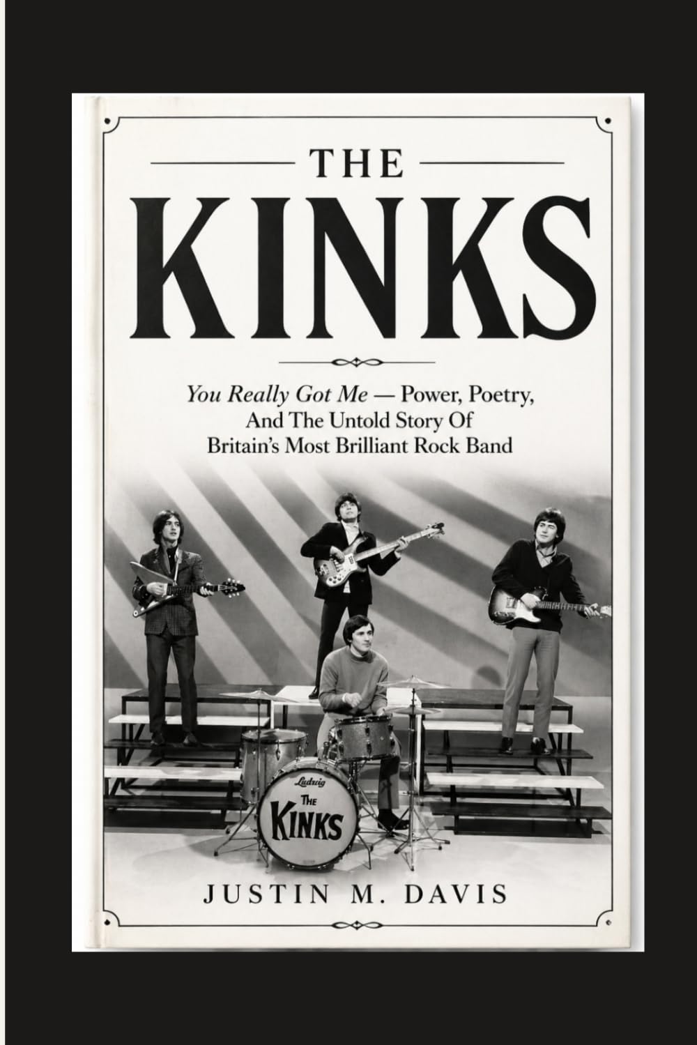 THE KINKS: You Really Got Me — Power, Poetry, And The Untold Story Of Britain’s Most Brilliant Rock Band