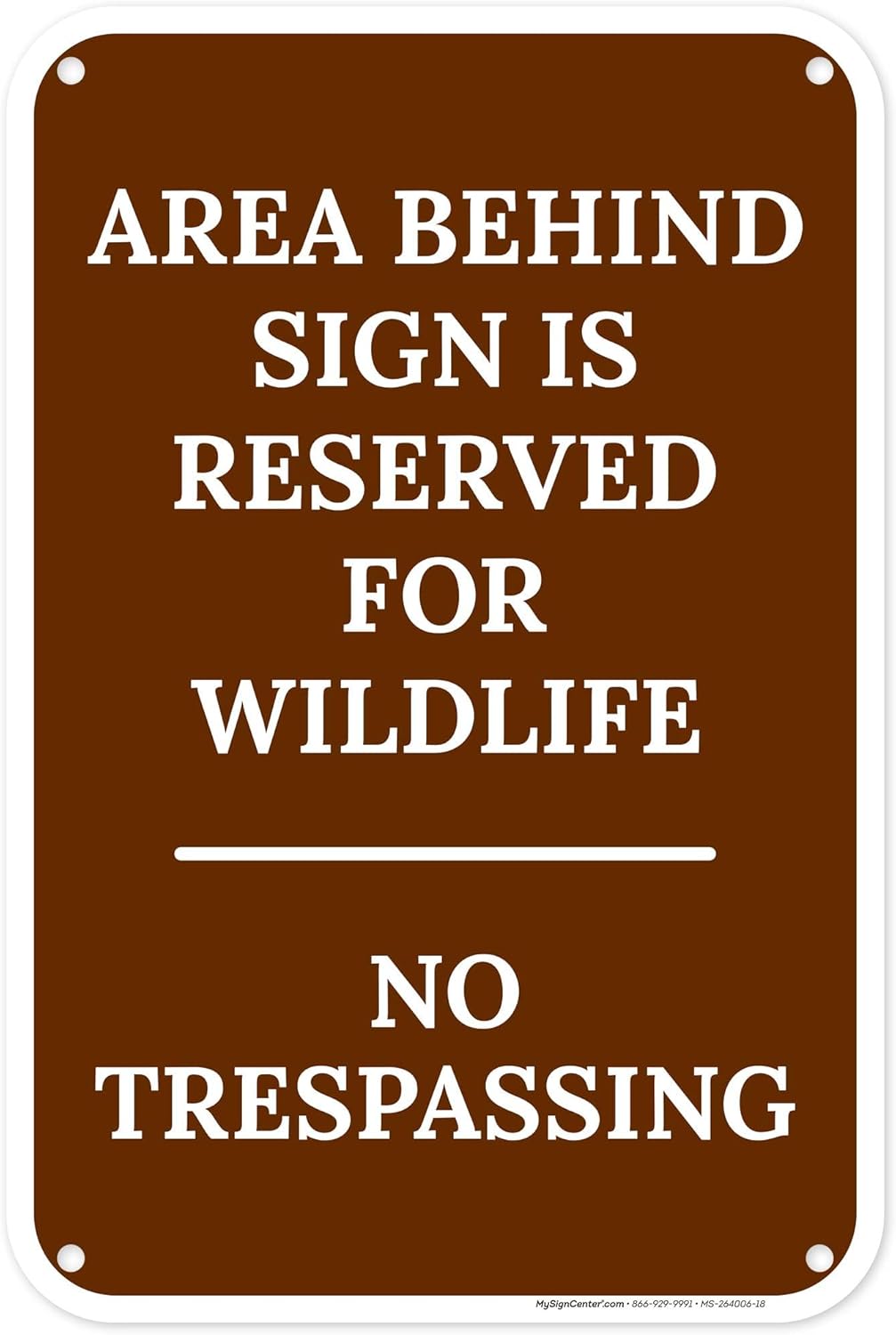 Area Behind Sign Is Reserved For Wildlife No Trespassing Sign, 12x18 Inches, 55 mil thick HDPS (high density polystyrene), Made in USA by My Sign Center