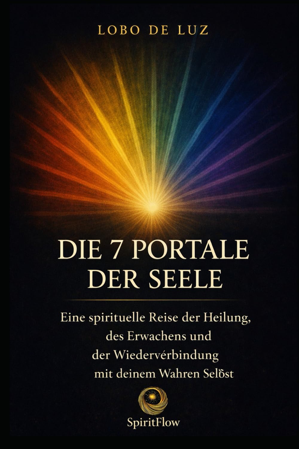 DIE 7 PORTALE DER SEELE (Bibliothek des Inneren Erwachens)