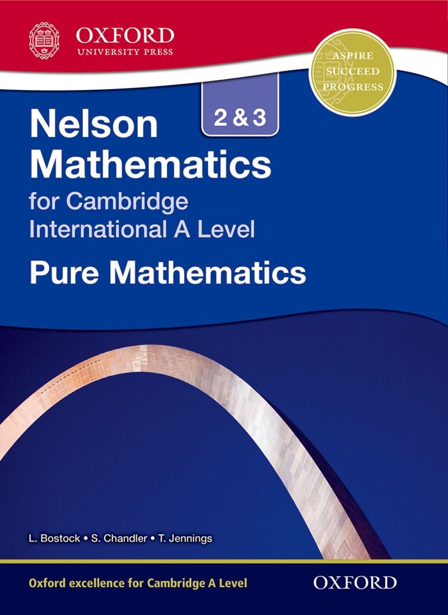 Nelson Pure Mathematics 2 and 3 for Cambridge International A Level (Nelson Mathematics for Cambridge International a Level)
