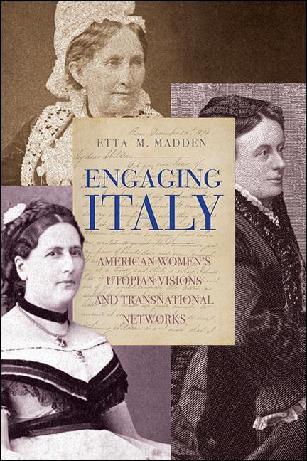 Engaging Italy: American Women's Utopian Visions and Transnational Networks      Kindle Edition