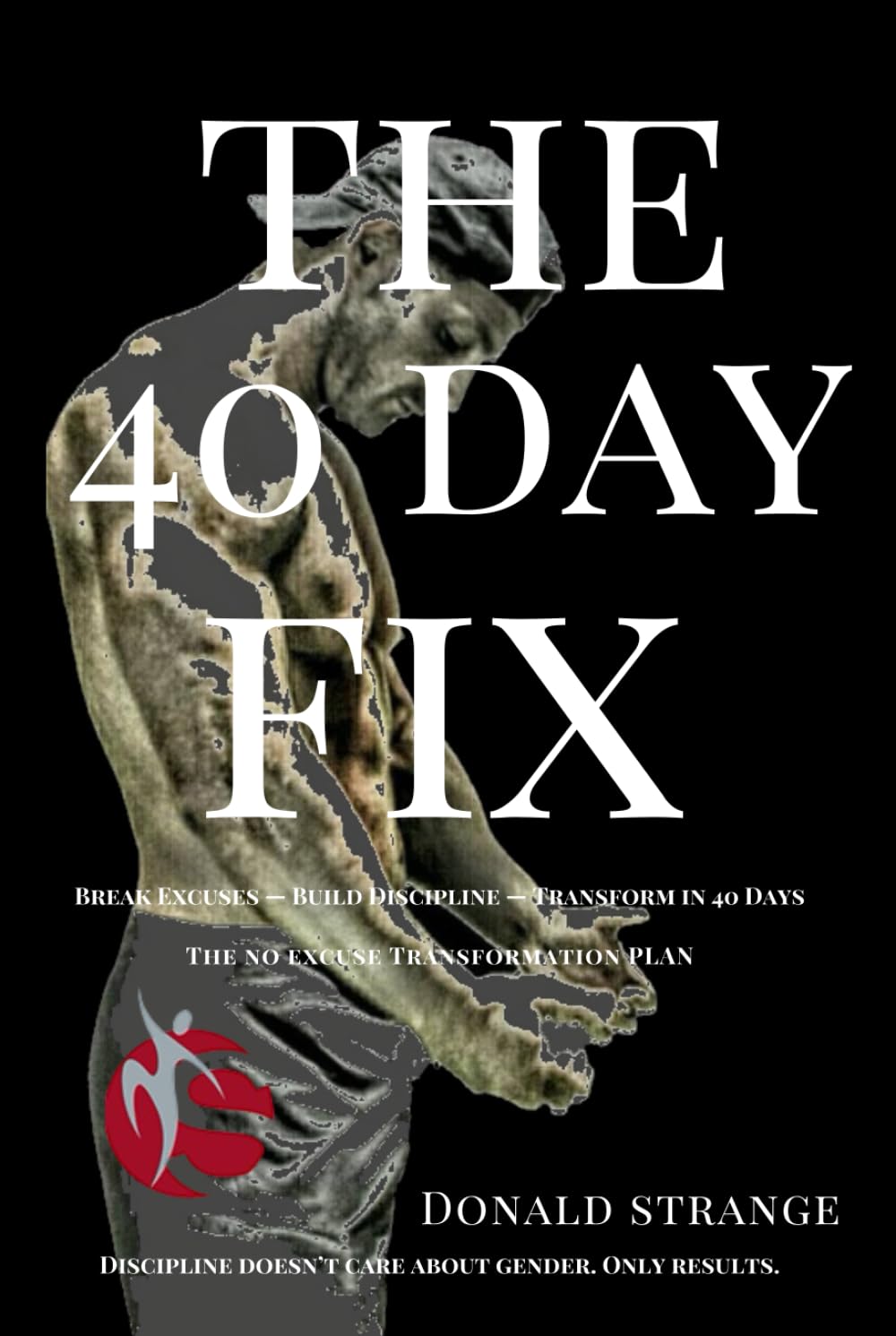 The 40 Day Fix: The No-Excuse Transformation Plan