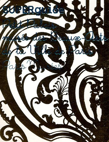 Superguide : Petit Palais musée des Beaux-Arts de la ville de Paris