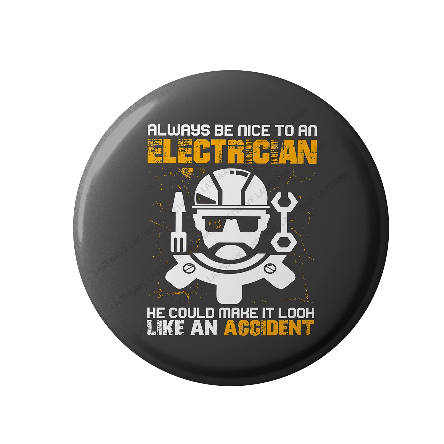 LASTWAVEPremium Badges Engineer Collection, Always Be Nice To An Electrician He Could Make It Look Like An Accident, Graphic Printed Pin Back Badge for bags, Engineer Kit| Gifts for Engineer