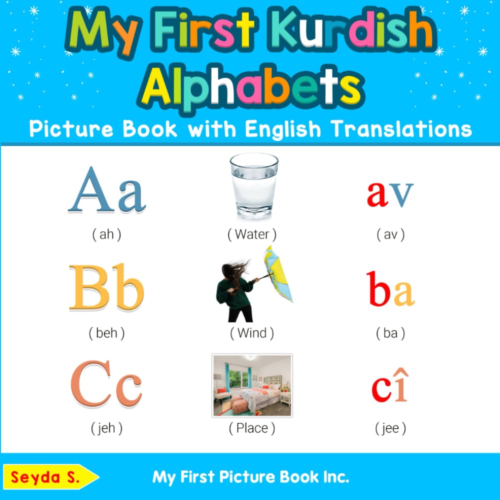 My First Kurdish Kurmanji Alphabets Picture Book with English Translations: Bilingual Early Learning & Easy Teaching Kurdish Kurmanji Books for Kids