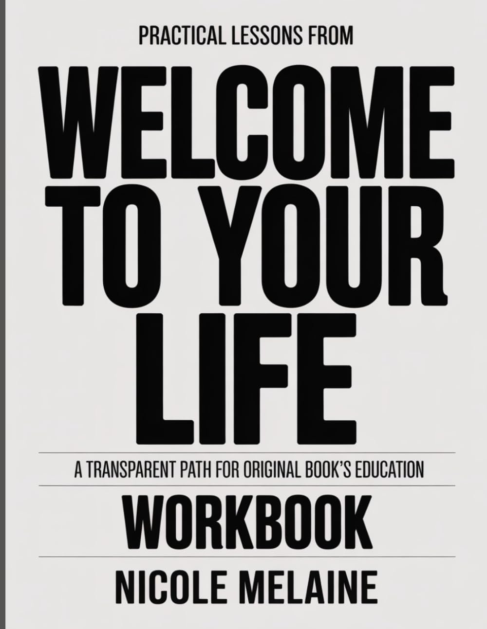 PRACTICAL LESSONS FROM WELCOME TO YOUR LIFE: A TRANSPARENT PATH FOR ORIGINAL BOOK’S EDUCATION