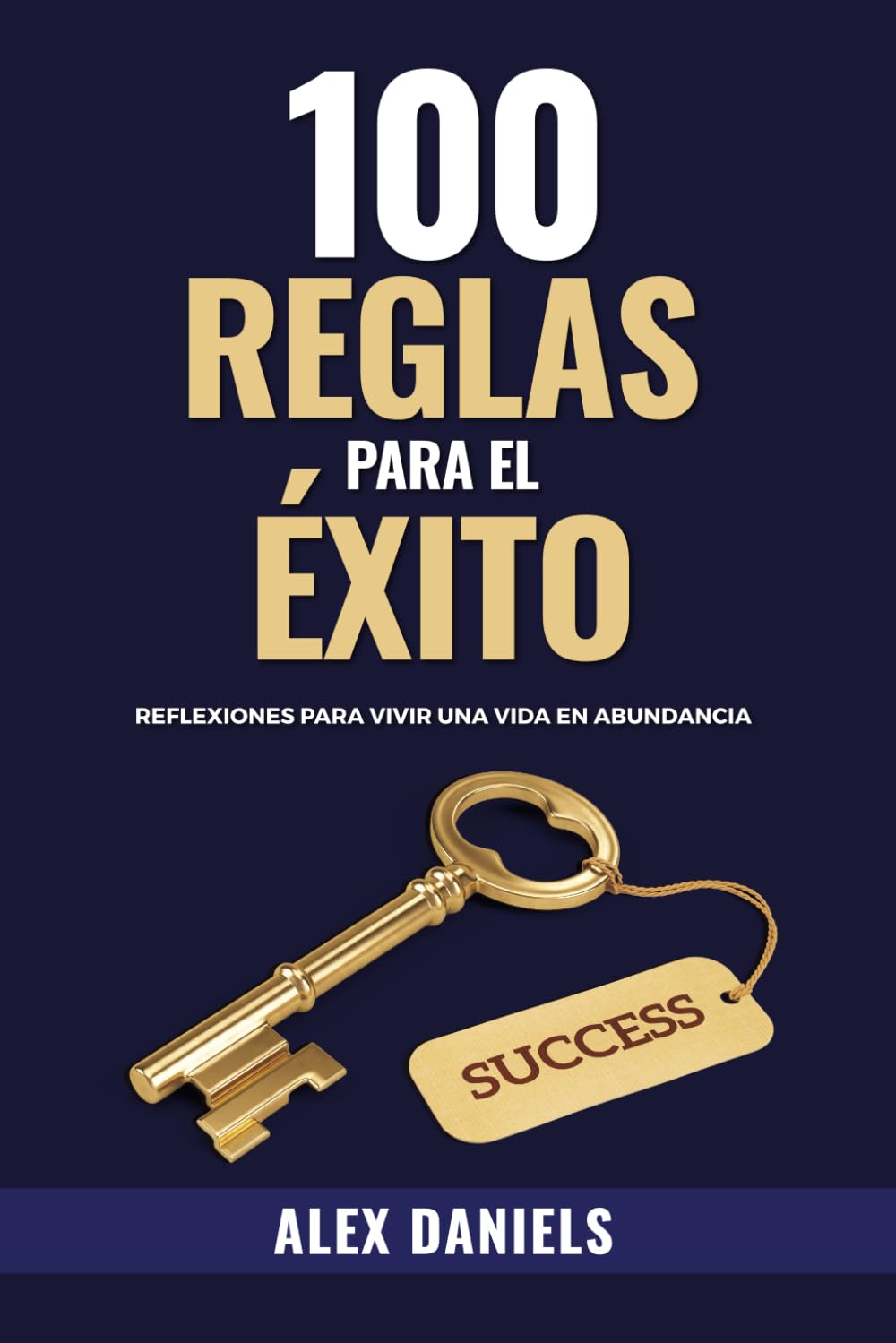 100 Reglas para el Exito: Reflexiones para vivir una vida en Abundancia (Spanish Edition)