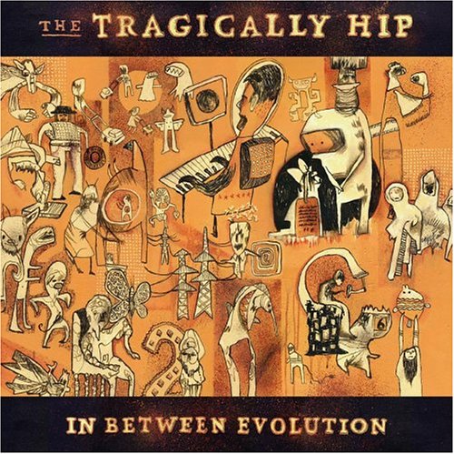 In Between Evolution [Audio CD] The Tragically Hip