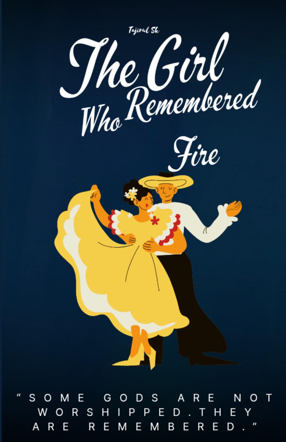 The Girl Who Remembered Fire: “Some gods are not worshipped. They are remembered.” (The Gods Who Forgot Us)